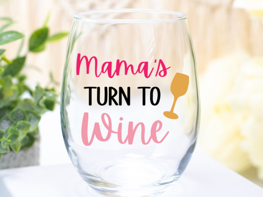 Mama's Turn To Wine Wine Glass