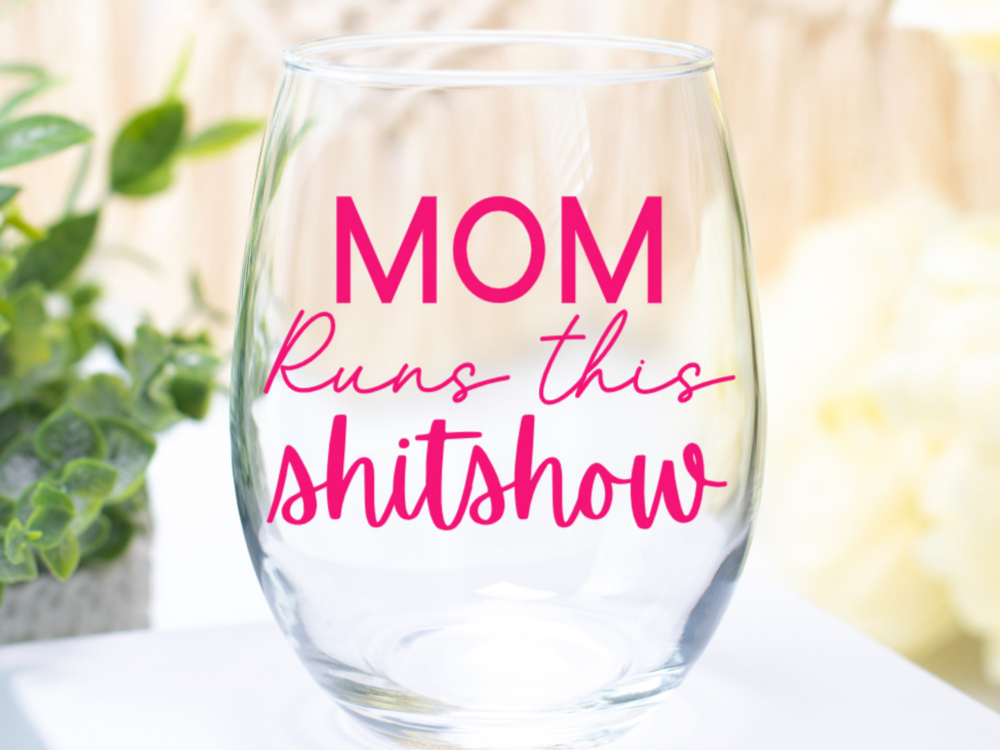 Mom Runs This Shit Show Wine Glass