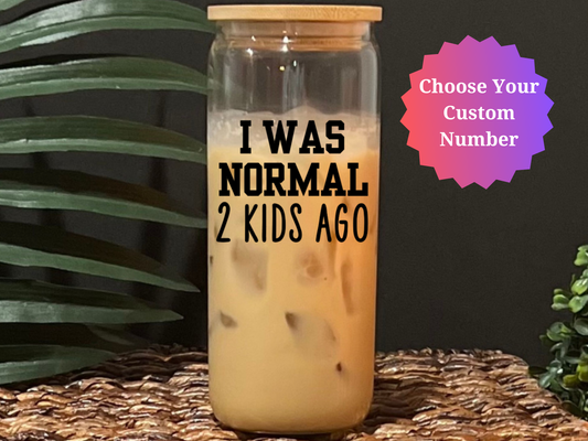 I Was Normal ___ Kids Ago Glass Drinking Cup with Lid & Straw