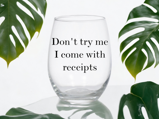 I Come With Receipts Wine Glass