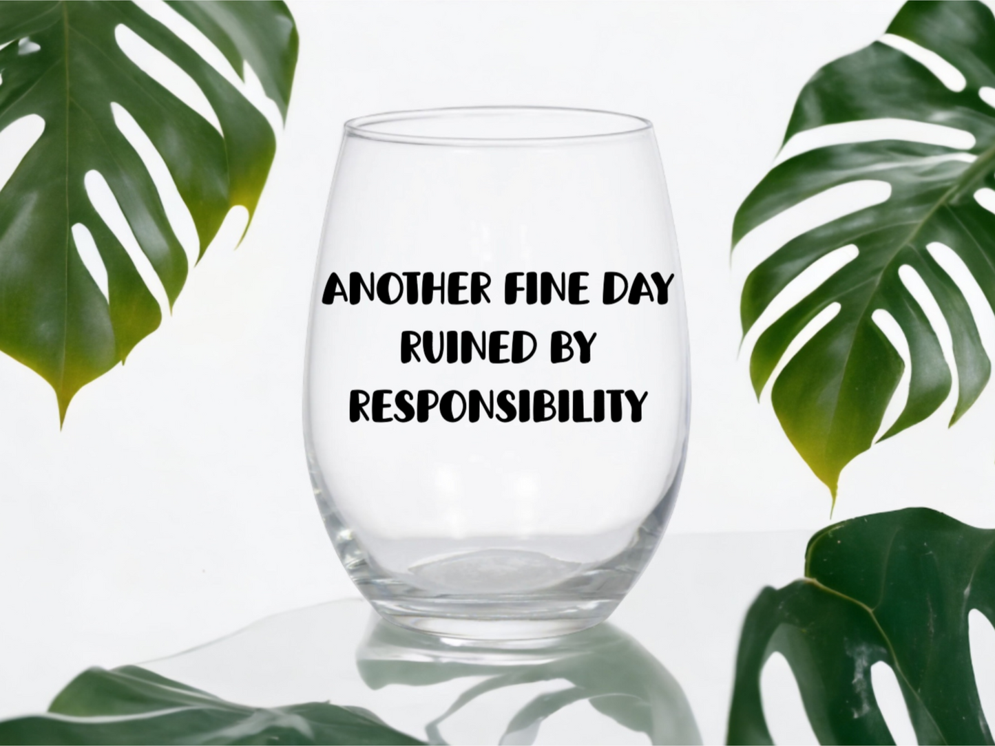 Another Day Ruined By Responsibility Wine Glass