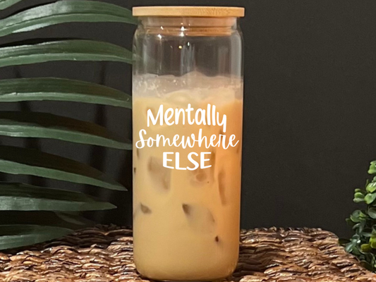 Mentally Somewhere Else Glass Drinking Cup with Lid & Straw