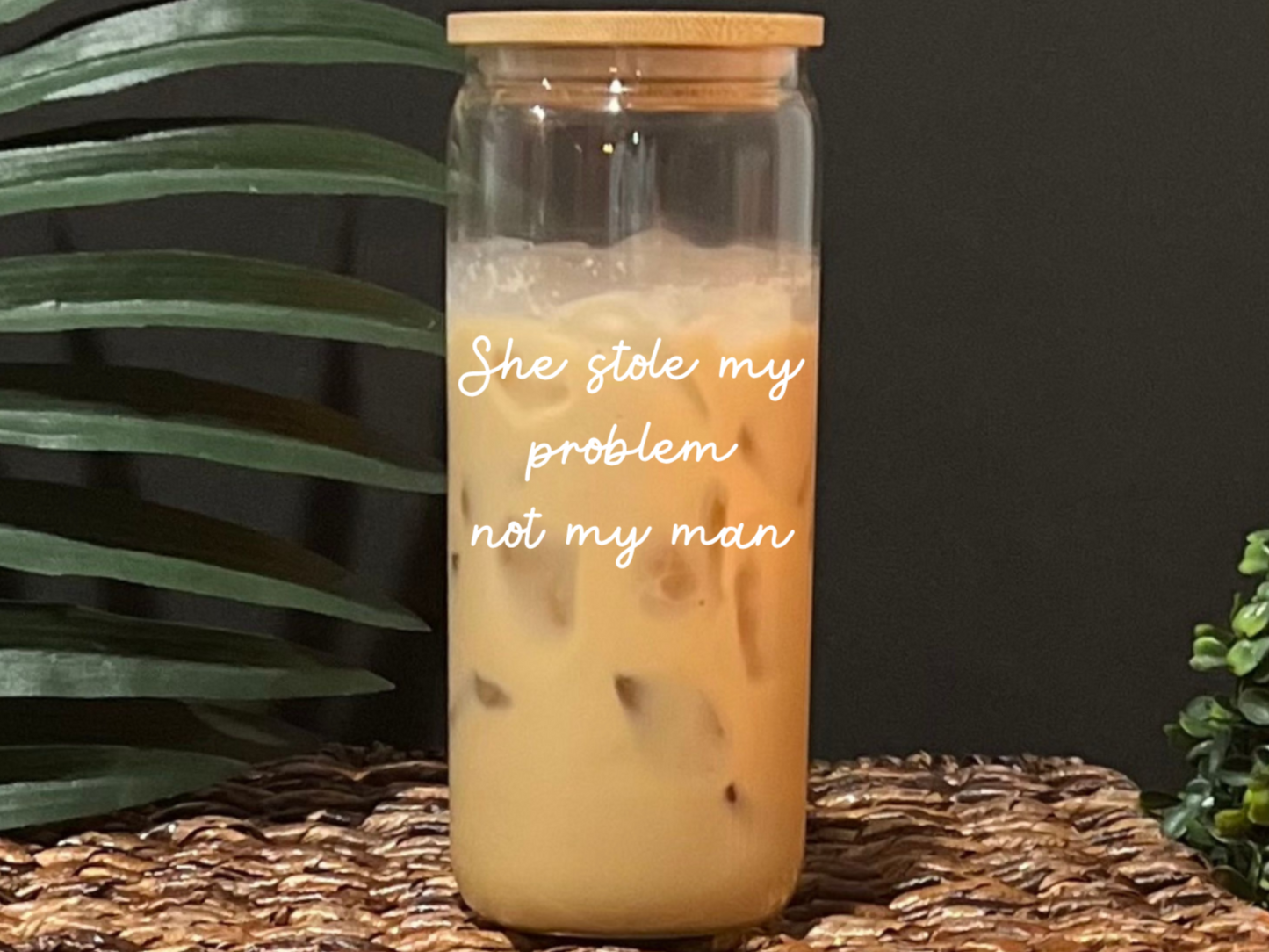 She Stole My Problem Not My Man Glass Drinking Cup with Lid & Straw (Version 1)
