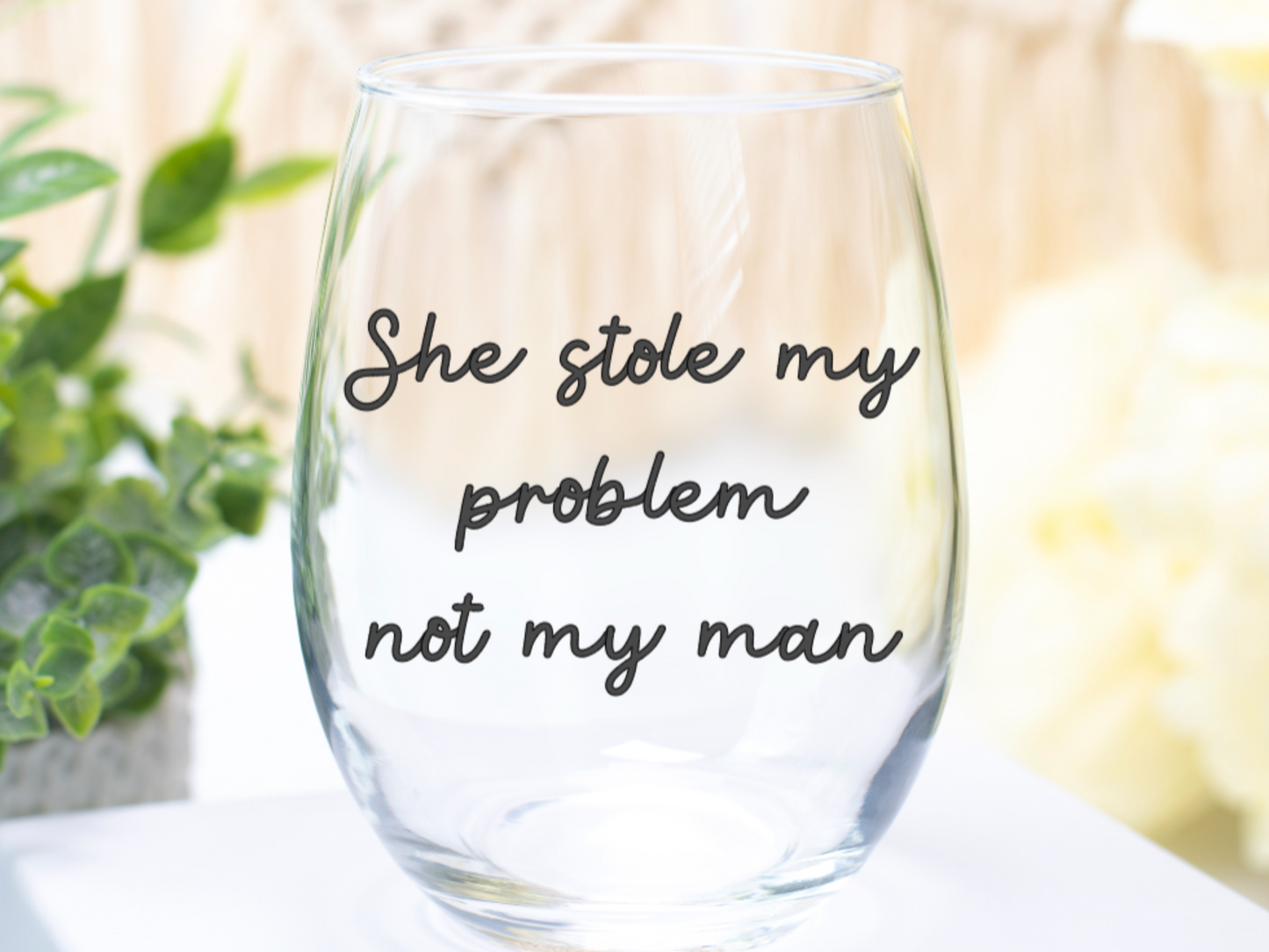 She Stole My Problem Not My Man Wine Glass (Version 1)