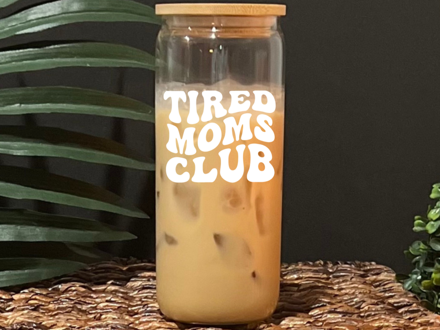 Tired Moms Club Glass Drinking Cup with Lid & Straw
