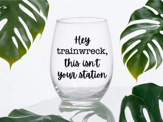 Hey Trainwreck, This Isn't Your Station Wine Glass